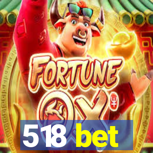 518 bet